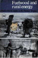 FUELWOOD AND RURAL ENERGY PRODUCTION AND SUPPLY IN THE HUMID TROPICS（1981 PDF版）