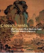 CROSSCURRENTS  MASTERPIECES OF EAST ASIAN ART FROM NWE YORK PRIVATE COLLECTIONS（1999 PDF版）