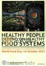 HEALTHY PEOPLE DEPEND ON HEALTHY FOOF SYSTEMS WORLD FOOD DAY·16 OCTOBER 2013（6 PDF版）