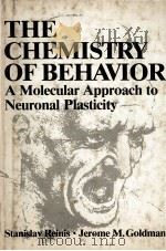 THE CHEMISTRY OF BEHAVIOR A MOLECULAR APPROACH TO NEURONAL PLASTITY 1982 PDF电子版封面 030641161X STANISLAV REINIS AND JEROME M.