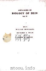 ADVANCES IN BIOLOGY OF SKIN VOLUME IV（1963 PDF版）