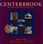 CENTERBROOK REINVENTING AMERICAN ARCHITECTURE 1993 PDF电子版封面 1564960536 MICHAEL J.CROSBIE