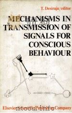 MECHANISMS IN TRANSMISSION OF SIGALS FOR CONSCIOUS BEHAVIOUR 1976 PDF电子版封面 0444413979 T.DESIRAJU