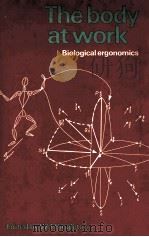 THE BODY AT WORK BIOLOGICAL ERGONOMICS 1982 PDF电子版封面 0521240875 W.T.SINGLETON