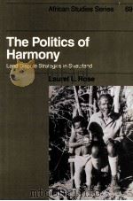 THE POLITICS OF HARMONY LAND DISPUUTE STRATEGIES IN SWAZILAND 1992 PDF电子版封面 0521024684 LAUREL L.ROSE