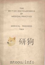 THE BRITISH ENCYCLOPAEDIA OF MEDICAL PRACTICE  MEDICAL PROGRESS 1964（1964 PDF版）