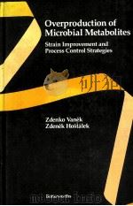 OVERPRODUCTION OF MICROBIAL METABOLITES:STRAIN IMPROVEMENT AND PROCESS CONTROL STRATEGIES（1986 PDF版）