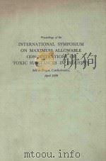 PROCEEDINGS OF THE INTERNATIONAL SYMPOSIUM ON MAXIMUM ALLCWABLE CONCENTRATIONS OF TOXIC SUBSTANCES I（1961 PDF版）