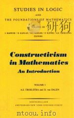 STUDIES IN LOGIC AND THE FOUNDATIONS OF MATHEMATICS  VOLUME 121  CONSTRUCTIVISM IN MATHEMATICS AN IN（1988 PDF版）