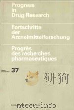 PROGRESS IN DRUG RESEARCH FORTSCHRITTE DER ARZNEIMITTELFORSCHUNG PROGRES DES RECHERCHES PHARMACEUTIQ 1991 PDF电子版封面 3764326263