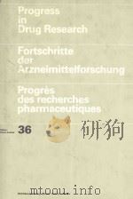 PROGRESS IN DRUG RESEARCH FORTSCHRITTE DER ARZNEIMITTELFORSCHUNG PROGRES DES RECHERCHES PHARMACEUTIQ 1991 PDF电子版封面 3764325828