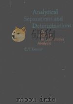 ANALYTICAL SEPARATIONS AND DETERMINATIONS:A TEXTBOOK IN QUANTITATIVE ANALYSIS 1971 PDF电子版封面 C.T.KENNER RICHARD E.O'BRIEN
