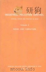 INDUSTRIAL POLLUTION CONTROL  GENERAL RECIEW AND PRACTICE IN JAPAN  VOLUME 2 NOISE AND VIBRATION（1982 PDF版）