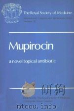 MUPIROCIN A NOVEL TOPICAL ANTIBIOTIC   1984  PDF电子版封面  0199220174   