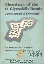 CHEMISTRY OF THE O-GLYCOSIDIC BOND:FORMATION AND CLEAVAGE 1979 PDF电子版封面 0080229492 A.F.BOCHKOV G.E.ZAIKOV C.SCH