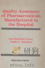 QUALITY ASSURANCE OF PHARMACEUTICALS MANUFACTURED IN THE HOSPITAL 1985 PDF电子版封面 0080254144 ANN WARBICK-CERONE LINDA G.JO