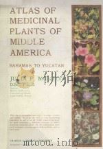 ATLAS OF MEDICINAL PLANTS OF MIDDLE AMERICA:BAHAMAS TO YUCATAN 1981 PDF电子版封面 0398040362 JULIA F.MORTON