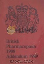 BRITISH PHARMACOPOEIA 1988 ADDENDUM 1989 1989 PDF电子版封面 0113211627