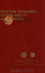Fracture toughness testing and its applications : a symposium presented at the sixty-seventh annual（1965 PDF版）