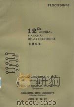 PROCEEDINGS 12TH ANNUAL NATIONAL RELAY CONFERENCE 1964（1964 PDF版）
