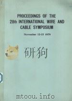 PROCEEDINGS OF 28TH INTERNATIONAL WIRE AND CABLE SYMPOSIUM NOVEMBER 13-15 1979 1979 PDF电子版封面