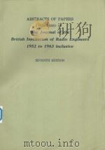ABSTRACTS OF PAPERS PUBLISHED IN THE JOURNAL OF THE BRITISH INSTITUTION OF RADIO ENGINEERS 1952 TO 1（1964 PDF版）