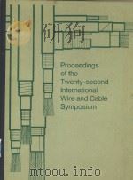 PROCEEDINGS OF THE TWENTY-SECOND INTERNATIONAL WIRE AND CABLE SYMPOSIUM（1973 PDF版）