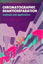 Chromatographic enantionseparation methods and applications（1988 PDF版）