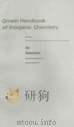 GMELIN HANDBOOK OF INORGANIC CHEMISTRY 8TH EDITION SE SELENIUM SUPPLEMENT VOLUME B1 SYSTEM NUMBER 10（ PDF版）