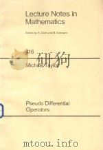 LECTURE NOTES IN MATHEMATICS 416 MICHAEL TAYLOR PSEUDO DIFFERENTIAL OPERATORS（1974 PDF版）