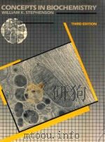 Concepts in biochemistry third edition 1988 PDF电子版封面 0471637165 William K.Stephenson