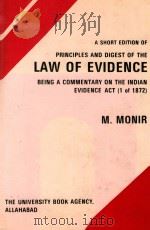 A SHORT EDITION OF PRINCIPLES AND DIGEST OF THE LAW OF EVIDENCE 1984 PDF电子版封面 M.MONIR