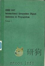 IEEE 1987 INTERNATIONAL SYMPOSIUM DIGEST ANTENNAS AND PROPAGATION VOLUME 1（1987 PDF版）