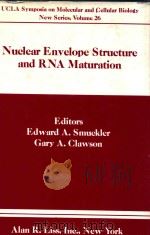 Nuclear envelope structure and RNA Maturation 1985 PDF电子版封面 0845126263 Edward A.Smuckler Gary A. Claw