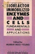 Bioreactor immobilized enzymes and cells fundamentals and applications（1988 PDF版）
