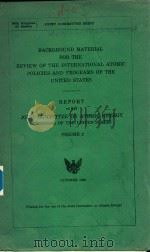 BACKGROUND MATERIAL FOR THE REVIEW OF THE INTERNATIONAL ATOMIC POLICIES AND PROGRAMS OF THE UNITED S（1960 PDF版）