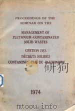 PROCEEDINGS OF THE SEMINAR ON THE MANAGEMENT OF PLUTONIUM-CONTAMINATED SOLID WASTES GESTION DES DECH（1975 PDF版）