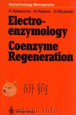 Electro-enzymology coen-zyme regeneration 1988 PDF电子版封面 3540185194 k.nakamura and m.aizawa and o.