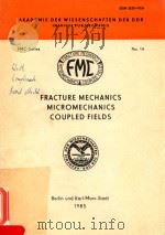 AKADEMIE DER WISSENSCHAFTEN DER DDR INSTITUT FUR MECHANIK NO.14 FRACTURE MECHANICS MICROMECHANICS CO（1985 PDF版）