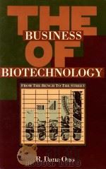 The business of biotechnology:from the bench to the street 1991 PDF电子版封面 0750691190 R. Dana.Ono