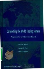 COMPLETING THE WORLD TRADING SYSTEM  PROPOSALS FOR A MILLENNIUM ROUND（1999 PDF版）