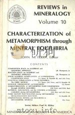 REVIEWS IN MINERALOGY VOLUME 10 CHARACTERIZATION OF METAMORPHISM THROUGH MINERAL EQUILIBRIA 1982 PDF电子版封面 093995012X JOHN M.FERRY