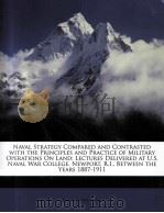 NAVAL STRATEGY COMPARED AND CONTRASTED WITH THE PRINCIPLES AND PRACTICE OF MILITARY OPERATIONS ON LA（1915 PDF版）