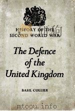 HISTORY OF THE SECOND WORLD WAR THE DEFENCE OF THE UNITED KINGDOM 1957 PDF电子版封面 BASIL COLLIER