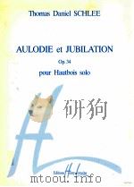Aulodie et Jubilation Op.34 pour Hautbois solo 1995 PDF电子版封面 Thomas Daniel SCHLEE
