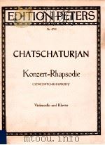Konzert=Rhapsodie fur Violoncello und Orchester ausgabe fur violoncello und klavier VIOLONCELLO PDF电子版封面 Aram Chatschaturjan