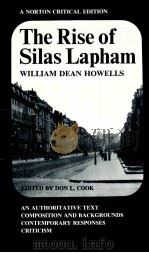 WILLIAM DEAN HOWELLS THE RISE OF SILAS LAPHAM AN AUTHORITATIVE TEXT COMPOSITION AND BACKGROUNDS CON 1982 PDF电子版封面 0393091651 DON L.COOK