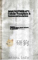 IMMUNOTHERAPY:CELLULAR TRANSPLANTS & IMMUNOSTIMULATION 1974 PDF电子版封面 0842271996