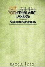 OPHTHALMIC LASERS:A SECOND GENERATION 1990 PDF电子版封面 1556420579