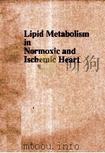 Lipid metabolism in normoxic and ischemic heart 1989 PDF电子版封面 0792304799